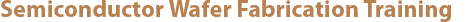 semiconductor-wafer-fab-training Semiconductor Wafer Fabrication Training